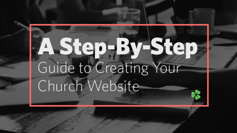 A Step-By-Step Guide to Creating Your Church Website