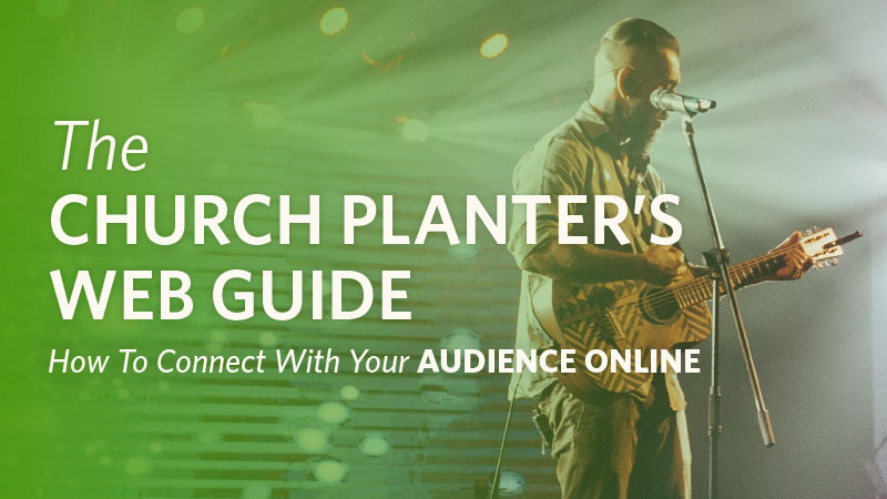 The Church Planter's Web Guide: How To Connect With Your Audience Online
